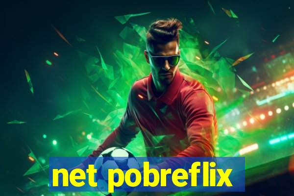 net pobreflix